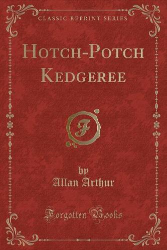 Hotch-Potch Kedgeree (Classic Reprint): (English)