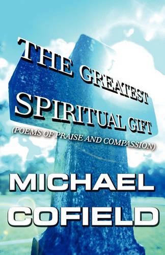 The Greatest Spiritual Gift: (Poems of Praise and Compassion)(English)