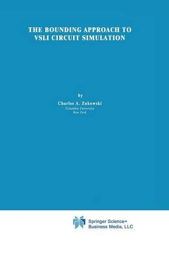 The Bounding Approach to VLSI Circuit Simulation: (17 The Springer International Series in Engineering and Computer Science)