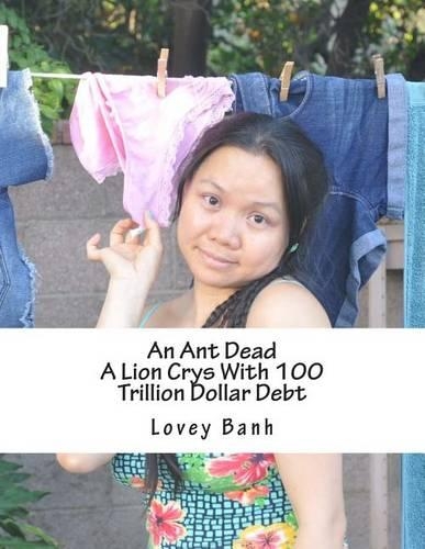 An Ant Dead a Lion Crys with 100 Trillion Dollar Debt