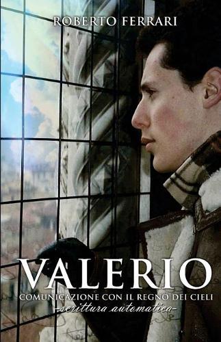 Valerio, Comunicazione Con Il Regno Dei Cieli: Scrittura Automatica(Italian)