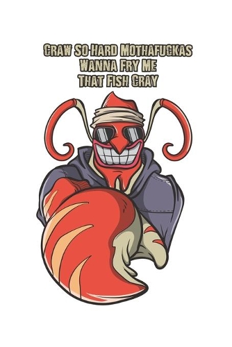 Craw So Hard Mothafuckas Wanna Fry Me That Fish Cray
