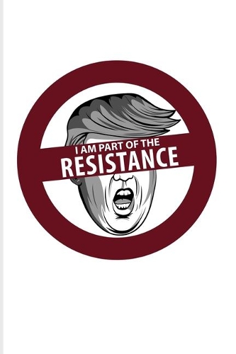 I Am Part Of The Resistance: Funny Politic Quotes 2020 Planner - Weekly & Monthly Pocket Calendar - 6x9 Softcover Organizer - For Political Sarcasm & Politicians Fans