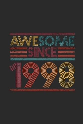 Awesome Since 1998: Blank Lined Notebook / Journal (6 X 9 -120 Pages) - Birthday Gift Idea