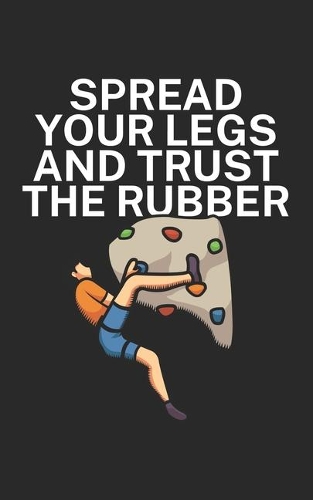 Spread your legs and trust the rubber