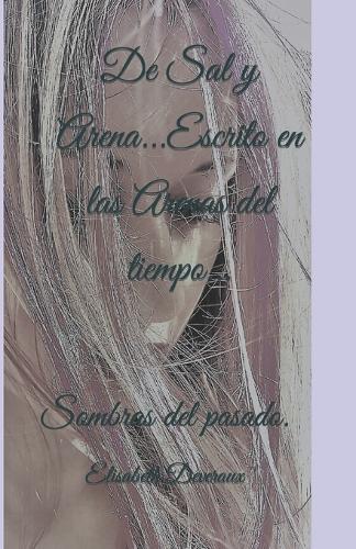 De Sal y Arena...Escrito en las Arenas del tiempo...: Sombras del pasado.(2 de Sal y Arena...Escrito en las Arenas del Tiempo...)