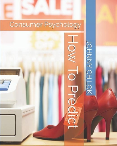 How to Predict: Consumer Psychology