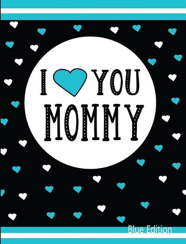 I Love You Mommy Blue Edition