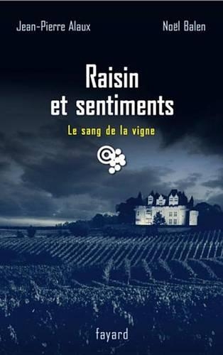 Raisin Et Sentiments: Le Sang de la Vigne T. 24