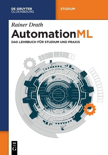 Automationml: Das Lehrbuch Für Studium Und PRAXIS(de Gruyter Studium)