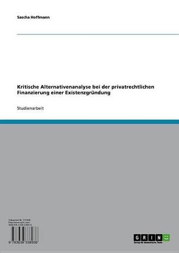 Kritische Alternativenanalyse Bei Der Privatrechtlichen Finanzierung Einer Existenzgrundung