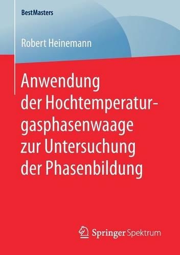 Anwendung der Hochtemperaturgasphasenwaage zur Untersuchung der Phasenbildung: (BestMasters)