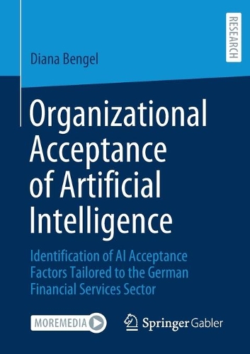Organizational Acceptance of Artificial Intelligence: Identification of AI Acceptance Factors Tailored to the German Financial Services Sector