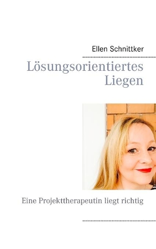 Lösungsorientiertes Liegen: Eine Projekttherapeutin liegt richtig(German)