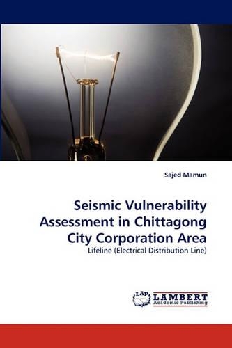 Seismic Vulnerability Assessment in Chittagong City Corporation Area: (English)
