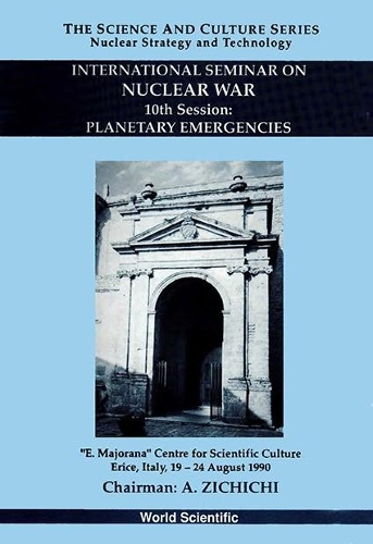 Planetary Emergencies - 10th International Seminar On Nuclear War