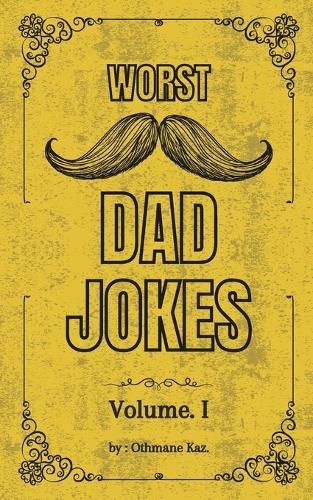 Worst Dad Jokes: 300 Hilariously Bad Dad Jokes - The Ultimate Gag Gift for Every Joke Book Hero and the Perfect Christmas Collection of the World's Best Dad Jokes: W(1 Worst Dad Jokes)