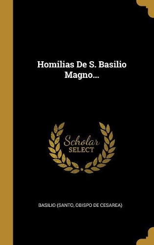Homilias De S. Basilio Magno...