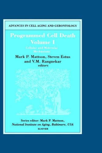 Programmed Cell Death, Volume I: Volume 5 Cellular and Molecular Mechanisms(Volume 5 Advances in Cell Aging & Gerontology)