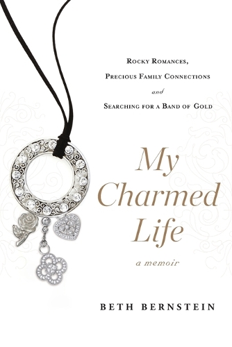 My Charmed Life: Rocky Romances, Precious Family Connections and Searching For a Band of Gold(English)