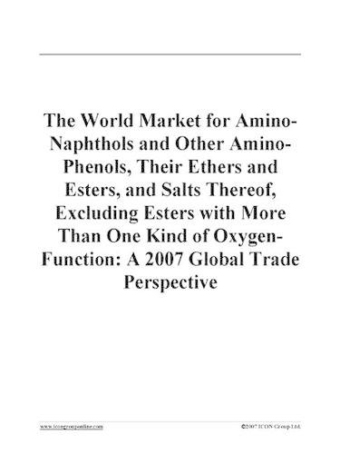 The World Market for Amino-Naphthols and Other Amino-Phenols, Their Ethers and Esters, and Salts Thereof, Excluding Esters with More Than One Kind of Oxygen-Function