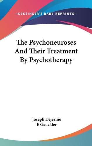 The Psychoneuroses And Their Treatment By Psychotherapy