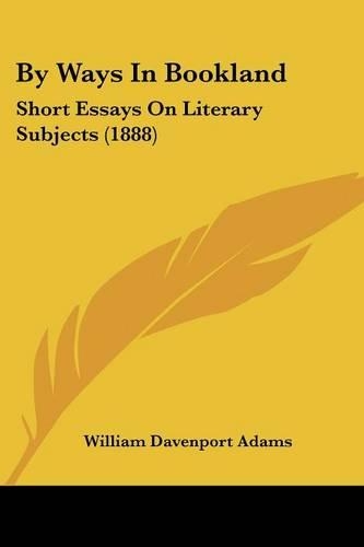 By Ways In Bookland: Short Essays On Literary Subjects (1888)(English)