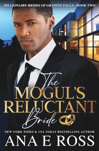 The Mogul's Reluctant Bride: (2 Billionaire Brides of Granite Falls)