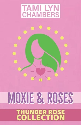 Moxie and Roses (The Thunder Rose Collection)