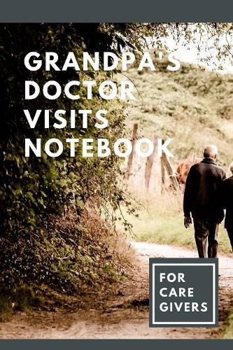 Grandpa's Doctor Visits Notebook For Caregivers