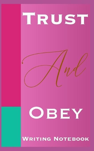 Trust And Obey Writing Notebook