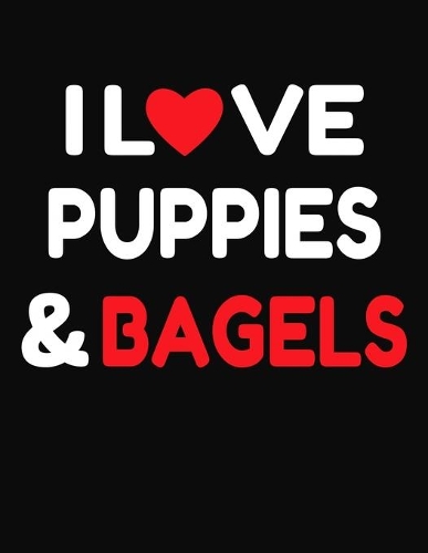 I Love Puppies & Bagels