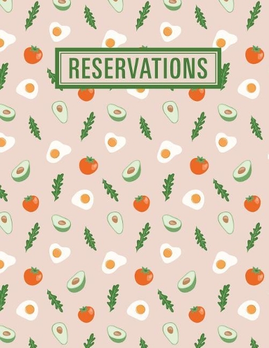 Reservations: Reservation Book for Restaurant 2019 365 Day Guest Booking Diary Hostess Table Log Journal Avocado Eggs