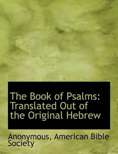 The Book of Psalms: Translated Out of the Original Hebrew(English)
