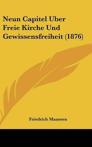 Neun Capitel Uber Freie Kirche Und Gewissensfreiheit (1876)