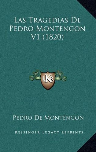 Las Tragedias De Pedro Montengon V1 (1820): (Spanish)