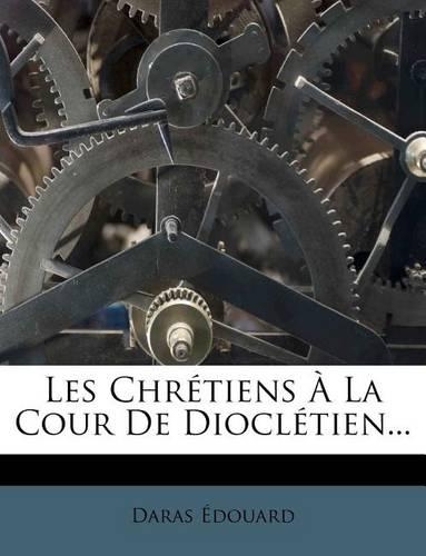 Les Chr�tiens � La Cour de Diocl�tien...