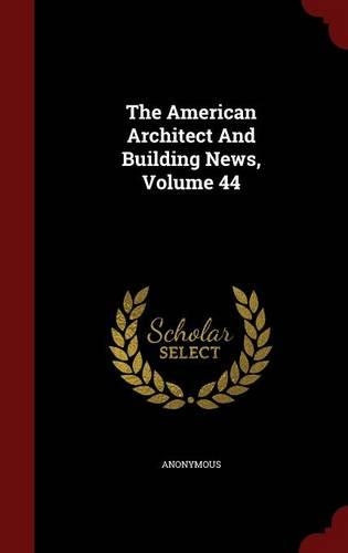 The American Architect And Building News, Volume 44: (English)