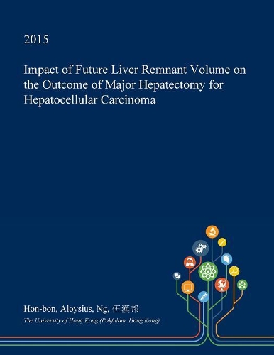 Impact of Future Liver Remnant Volume on the Outcome of Major Hepatectomy for Hepatocellular Carcinoma