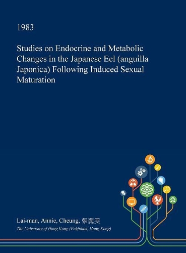 Studies on Endocrine and Metabolic Changes in the Japanese Eel (Anguilla Japonica) Following Induced Sexual Maturation