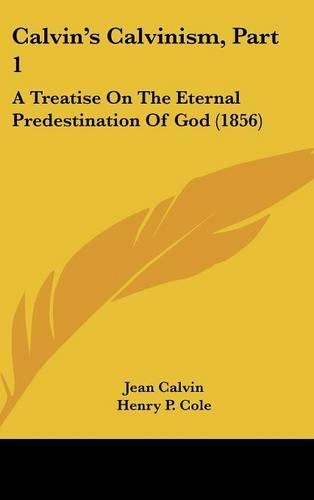 Calvin's Calvinism, Part 1
