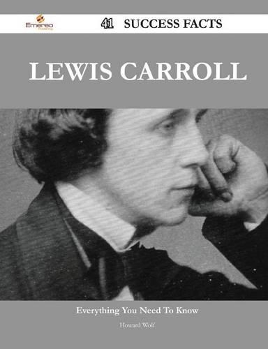 Lewis Carroll 41 Success Facts - Everything You Need to Know about Lewis Carroll