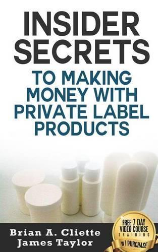 Insider Secrets to Making Money with Private Label Products