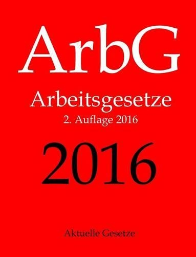 Arbg, Arbeitsgesetze, Aktuelle Gesetze
