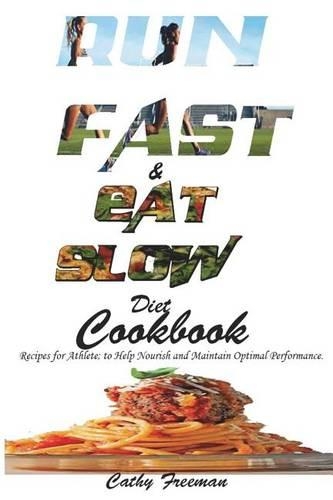 Run Fast and Eat Slow Diet Cookbook