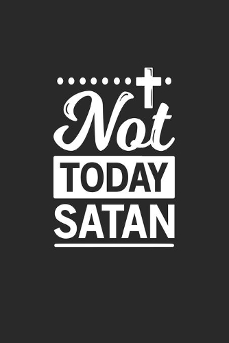 Not today Satan: Not today Satan Notebook / Fashion Sketchbook / Diary Great Gift for Christians or any other occasion. 110 Pages 6" by 9"