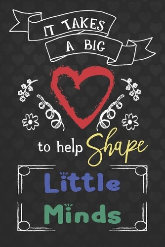 It Takes A Big Heart To Help Shape Little Minds
