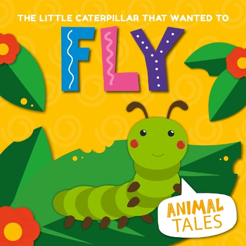 The Little Caterpillar that Wanted to Fly