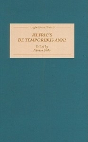 Aelfric's De Temporibus Anni: (Anglo-Saxon Texts)