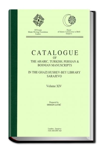 Catalogue of the Arabic, Turkish, Persian and Bosnian Manuscripts in the Ghazi Husrev-Bey Library Sarajevo